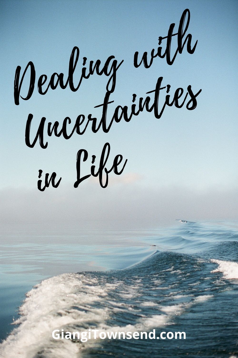 Dealing With The Uncertainties In Life