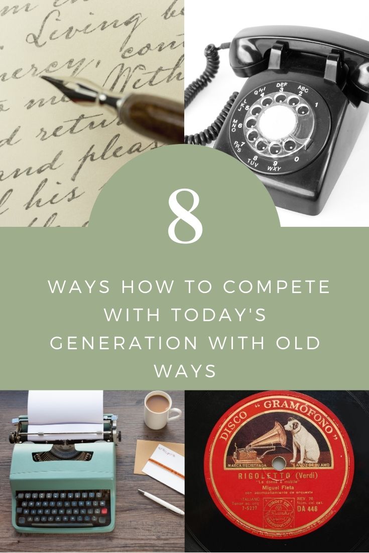 8 Ways How to Compete with Today's Generation with Old Ways