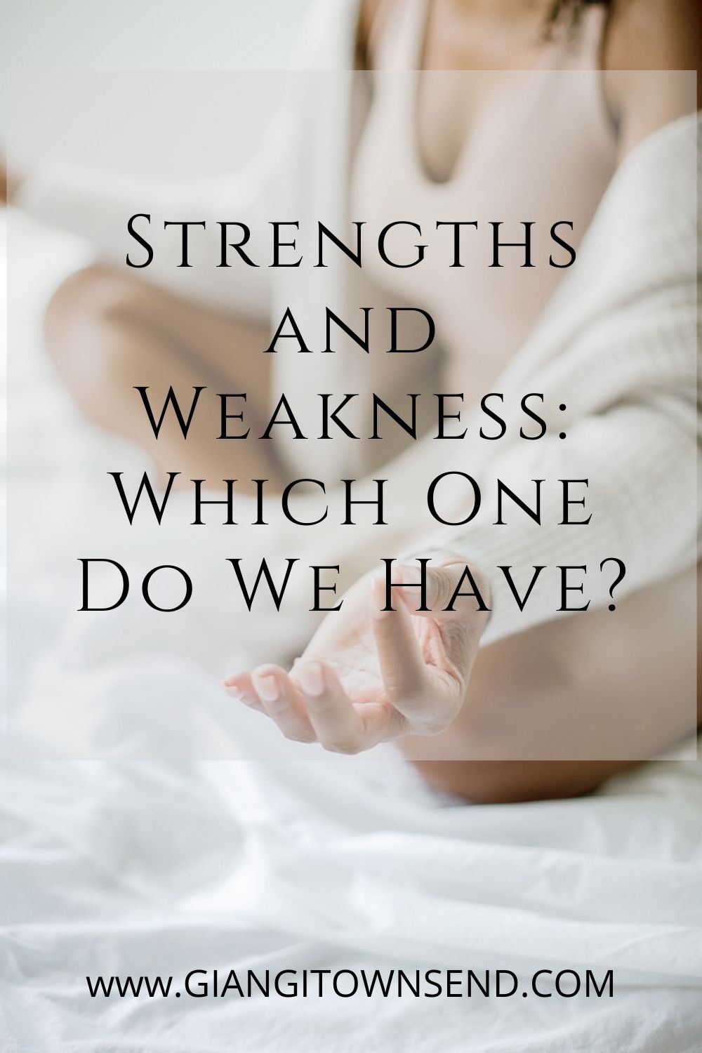 Strengths and weaknesS: which one do we have?